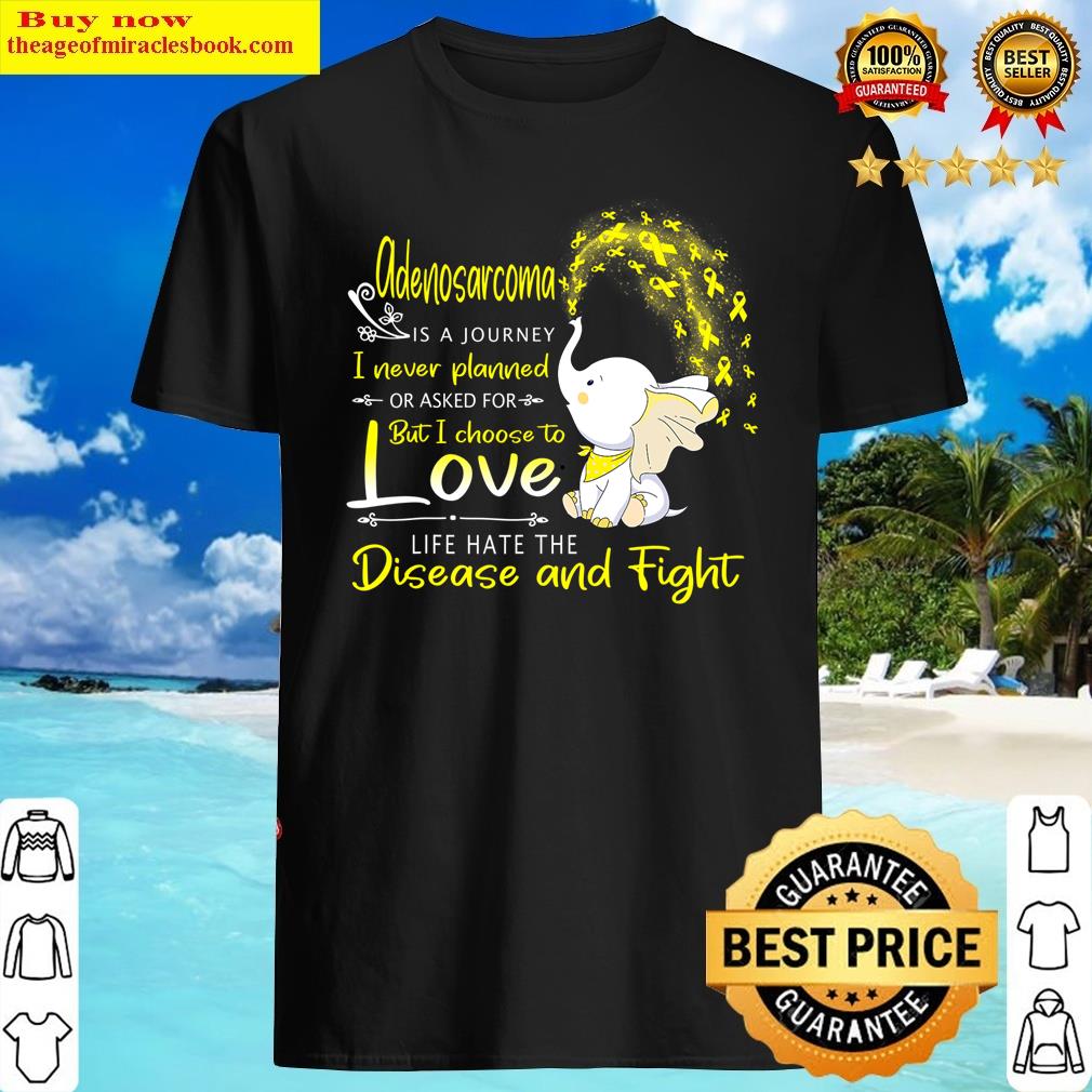Adenosarcoma Awareness Is A Journey Shirt Adenosarcoma Awareness Is A Journey Shirt