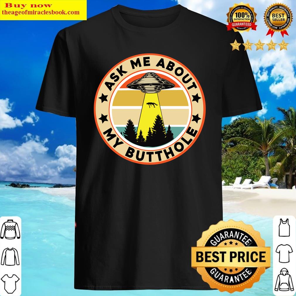 Ask Me About My Butthole Shirt Ask Me About My Butthole Shirt