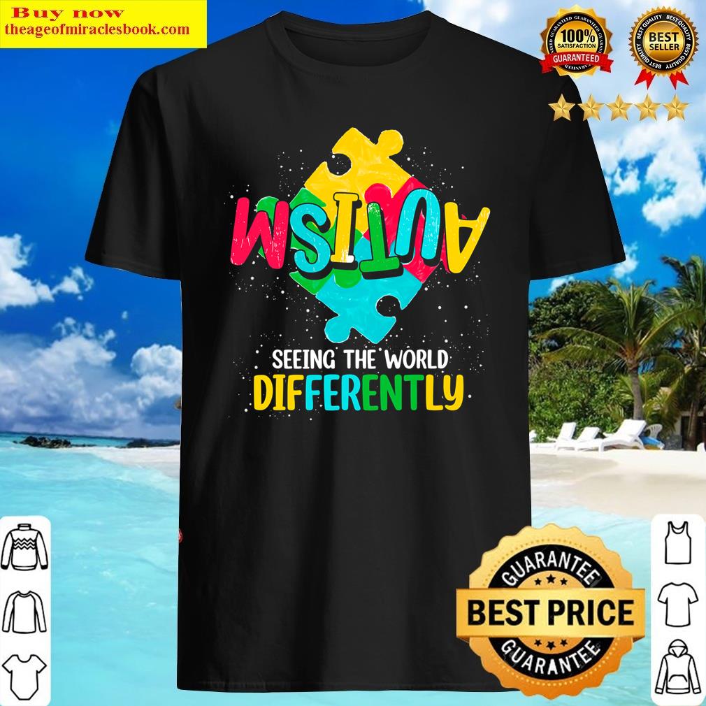 Autism Seeing The World Differently Autism Awareness Shirt Autism Seeing The World Differently Autism Awareness Shirt