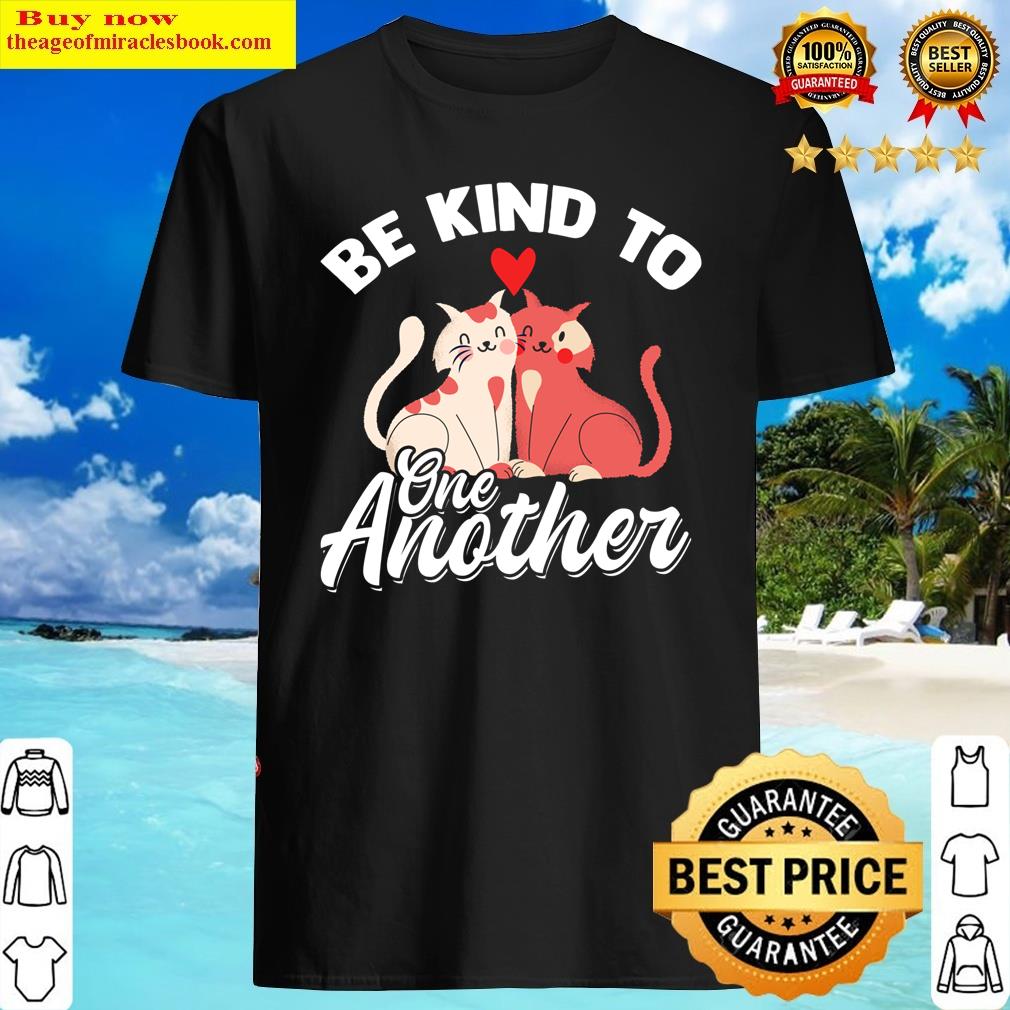 Be Kind To One Another Anti Bugging Shirt