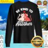 be kind to one another anti bugging sweater