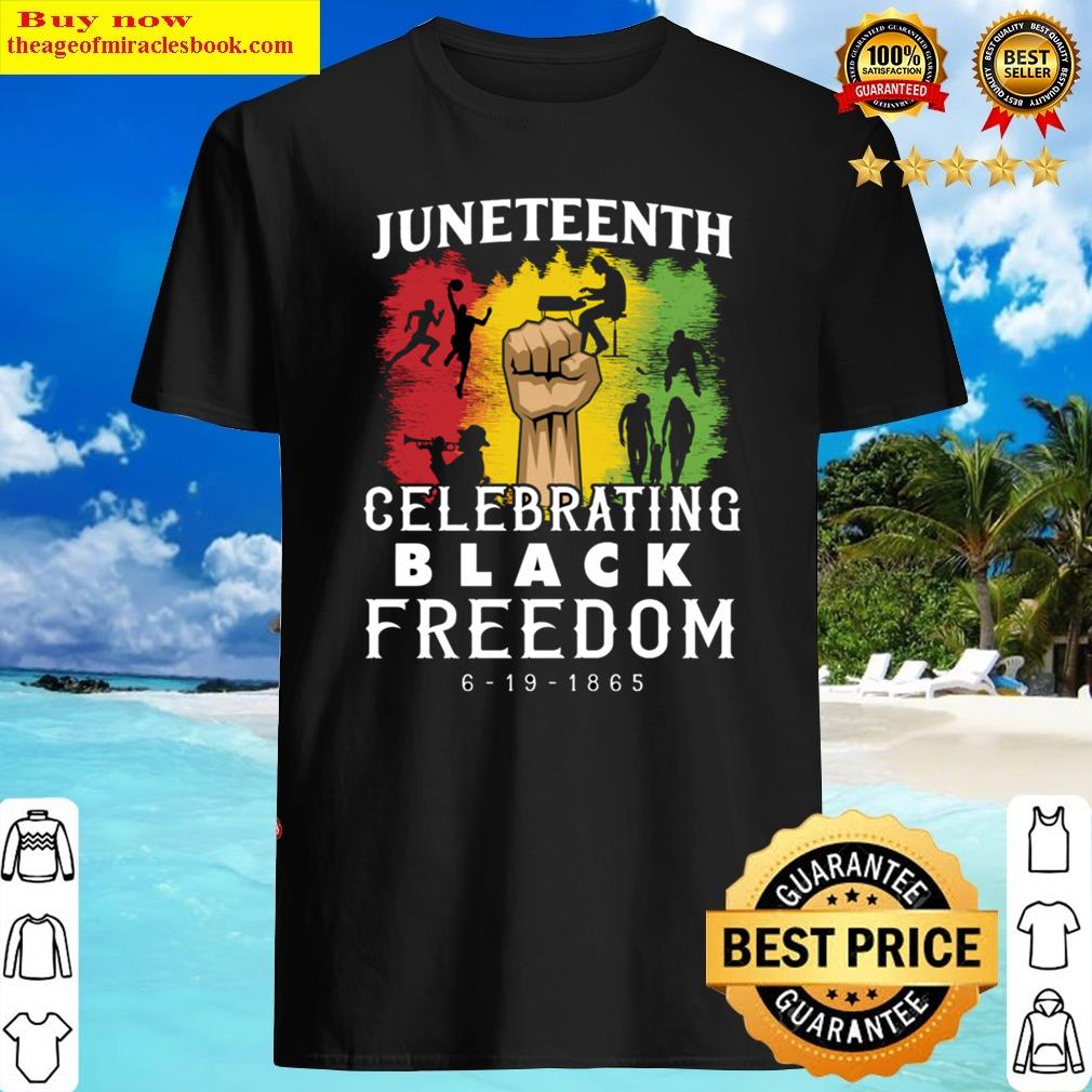 Black Freedom Juneteenth Shirt Black Freedom Juneteenth Shirt