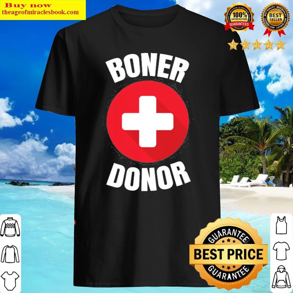 Boner Donor Essential Medical Gift Shirt Boner Donor Essential Medical Gift Shirt