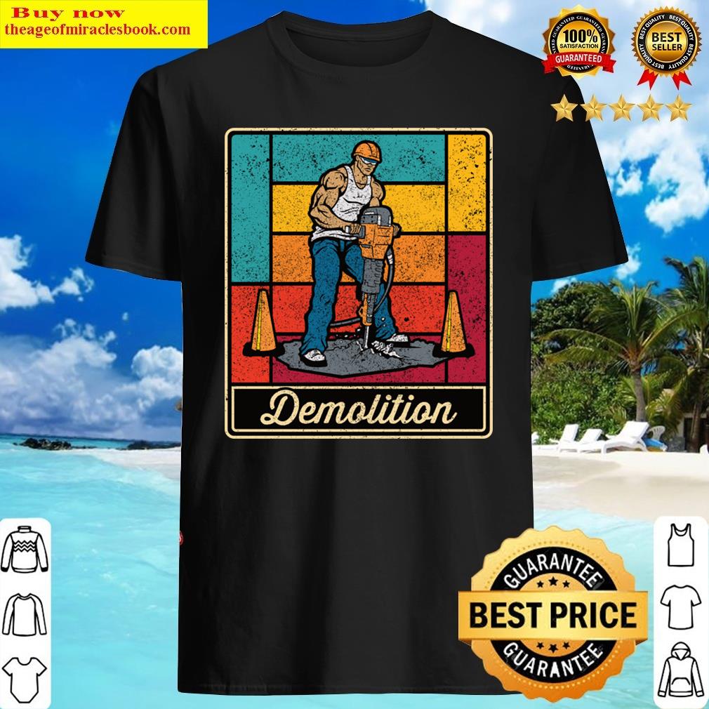 Demolition Jack Hammer Construction Worker Shirt Demolition Jack Hammer Construction Worker Shirt