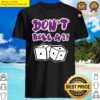 dont roll a 1 shirt