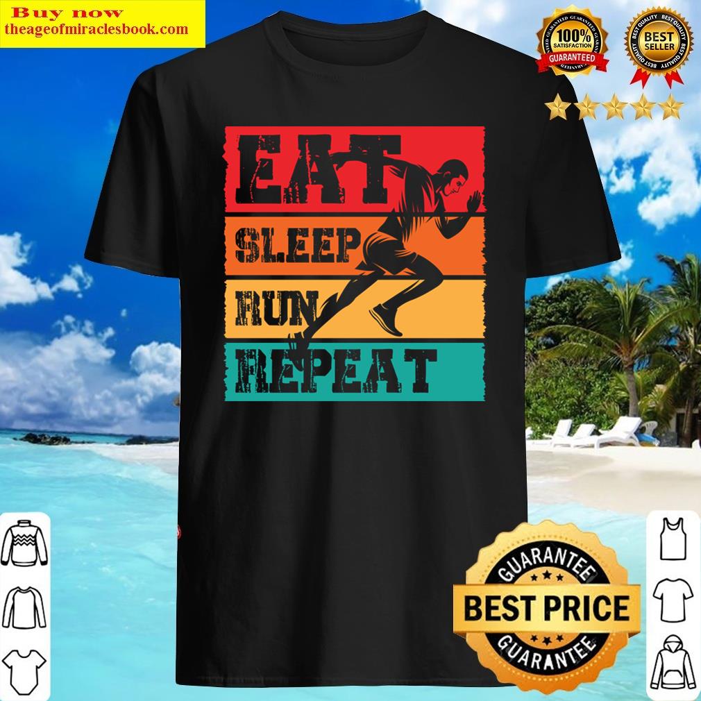 Eat Sleep Run Repeat Shirt