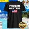freedom matters 2 shirt