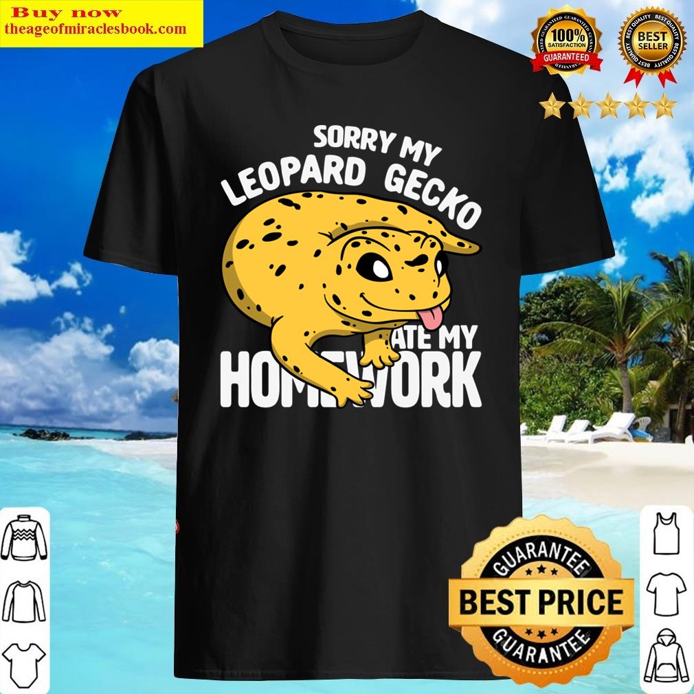Gecko Owners Homework Leopard Gecko Shirt