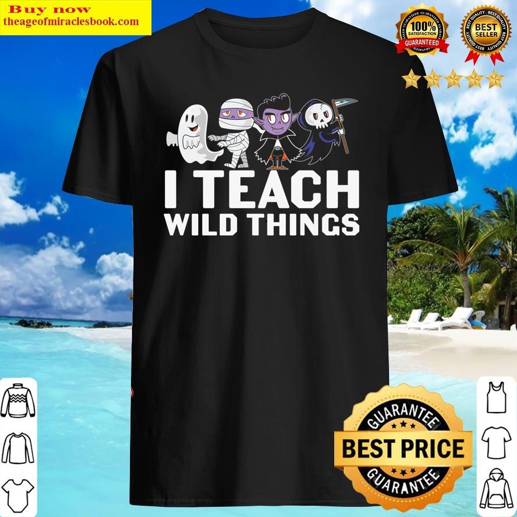 Halloween Monster I Teach Wild Things Shirt