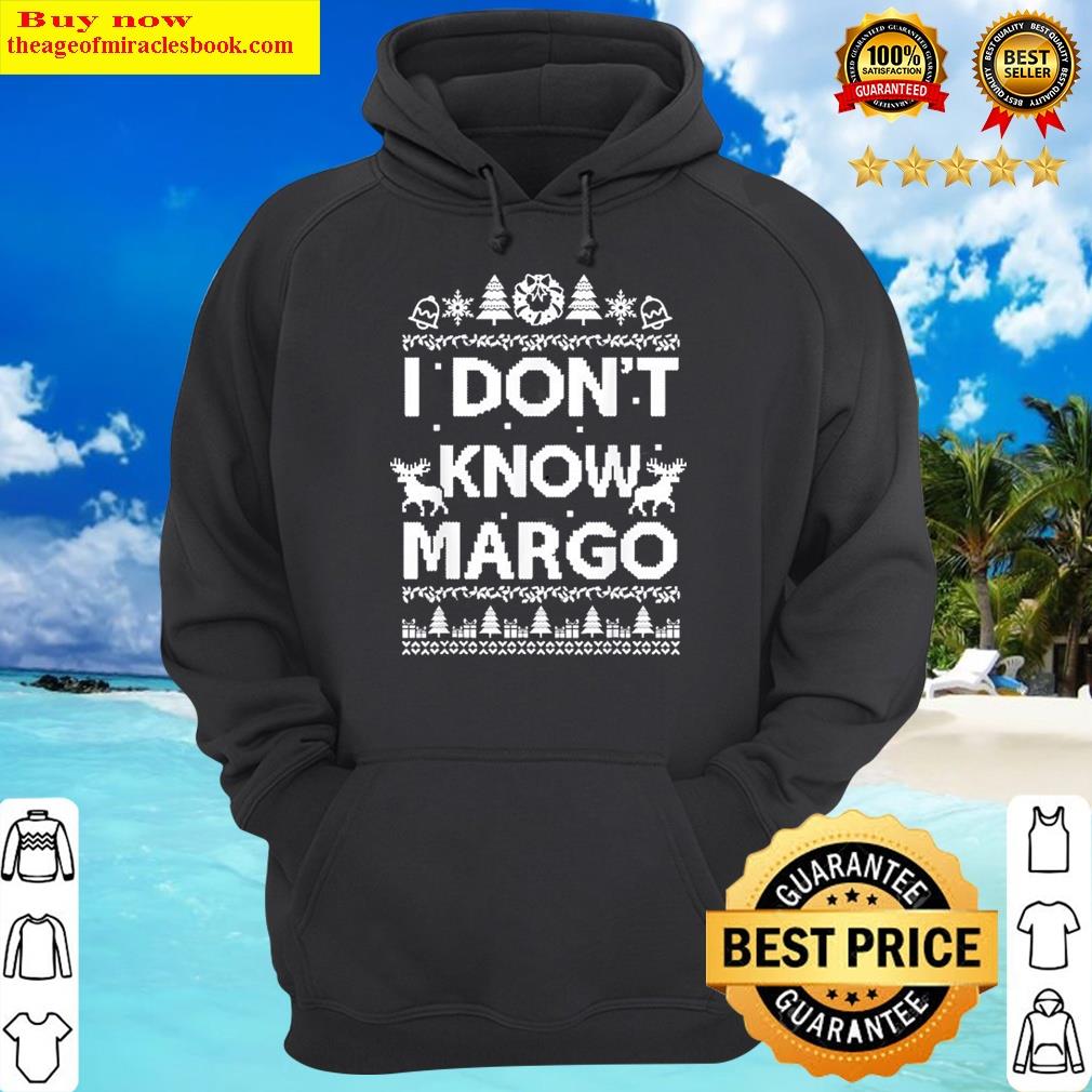 i dont know margo todd christmas gift hoodie