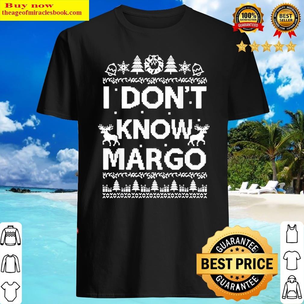 I Don’t Know Margo Todd Christmas Gift Shirt I Don’t Know Margo Todd Christmas Gift Shirt