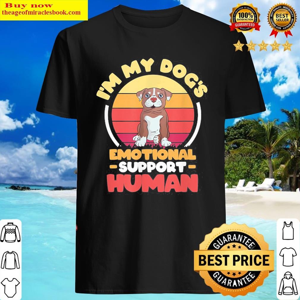 I’m My Dog’s Emotional Support Human Shirt