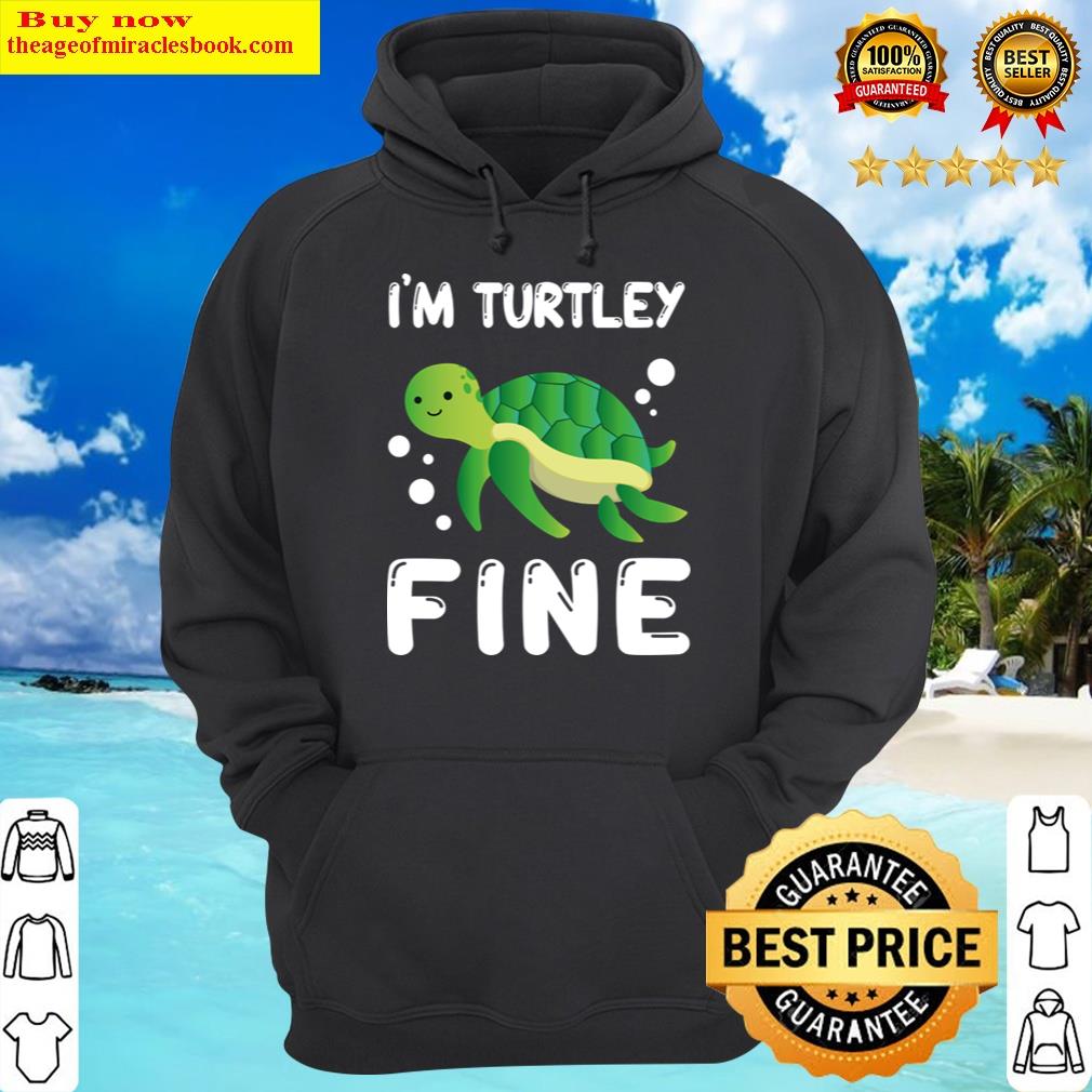 im turtley fine hoodie