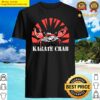 karate crab shirt
