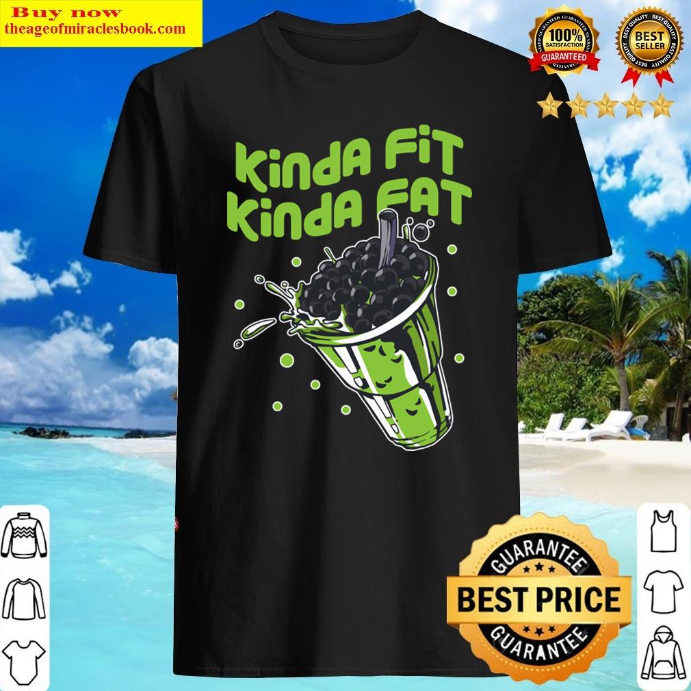 Kinda Fit Kinda Fat Shirt Kinda Fit Kinda Fat Shirt