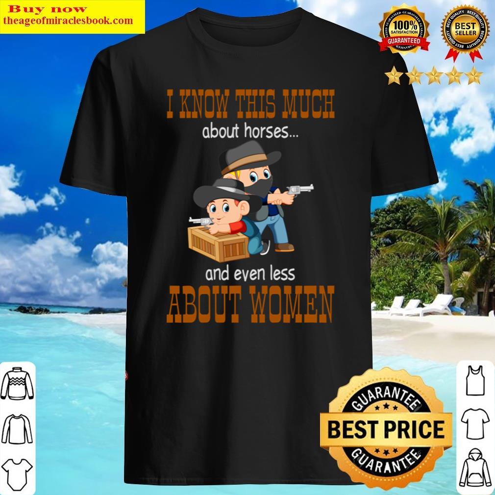 Know Much About Horses Less About Father Son Shirt