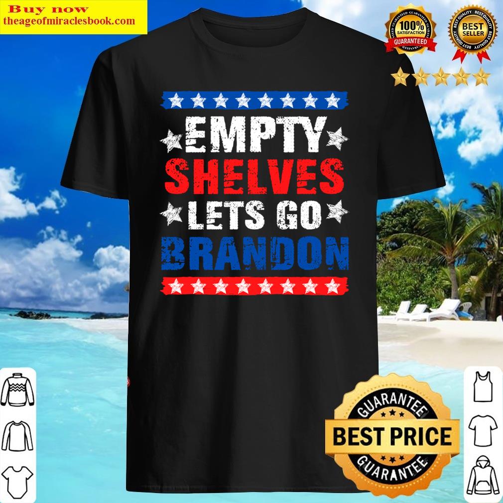 Lets Go Brandon & Empty Shelves Shirt