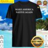 make america native again shirt