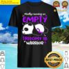 mostly running on empty trisomy 18 warrior shirt
