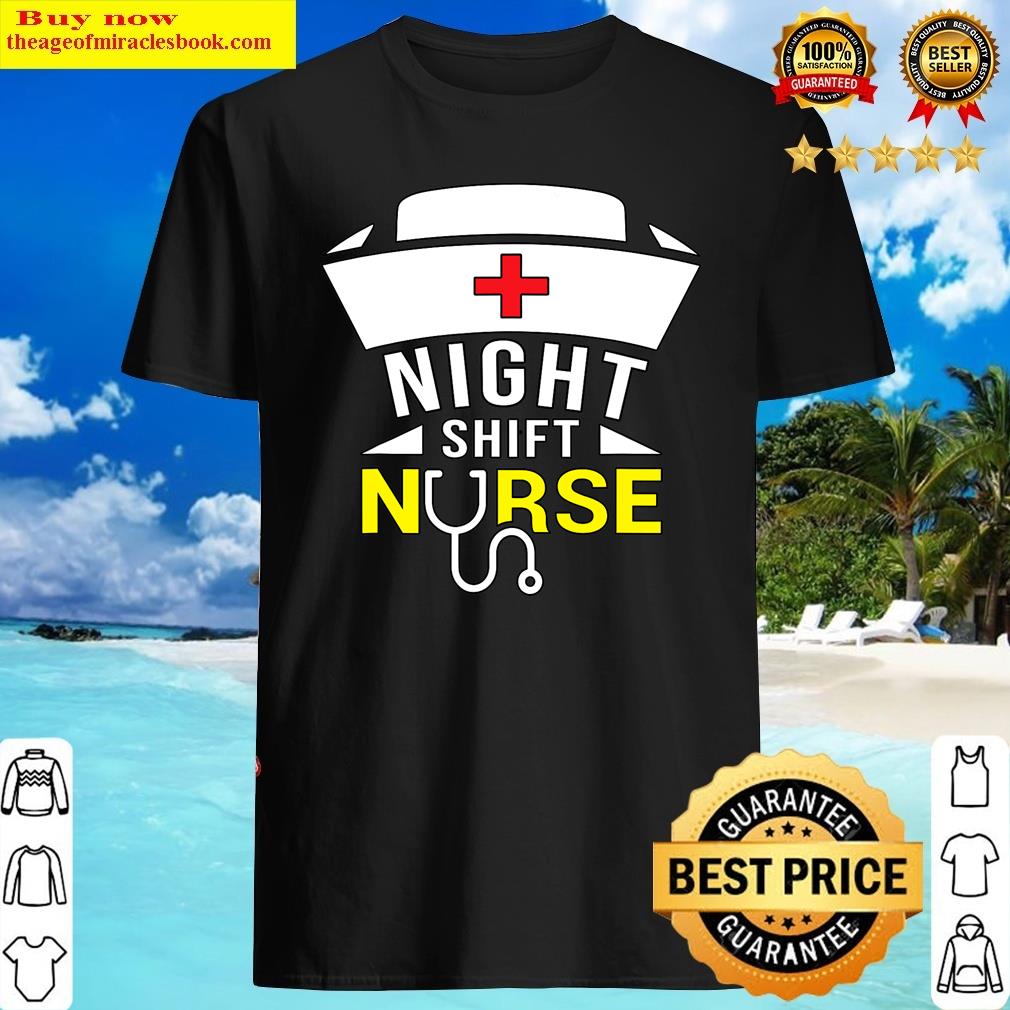 Night Shift Nurse Trendy Nursing Rn Nightshift Shirt