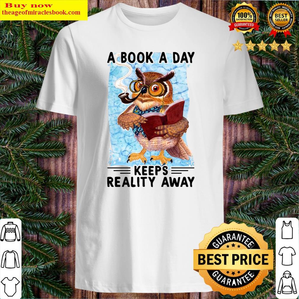 Owl A Book A Day Keeps Reality Away Classic Shirt