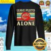 pluto gifts leave pluto alone funny space astronomy nerd sweater