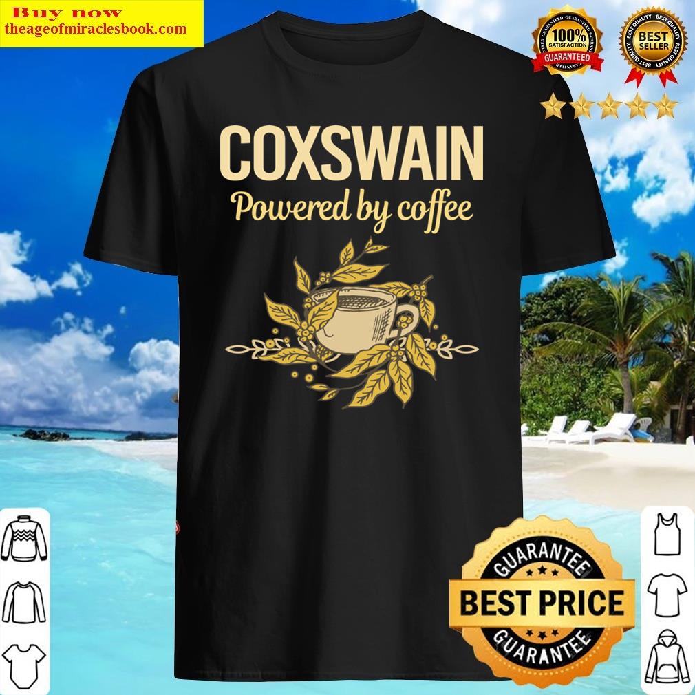 Powered By Coffee Coxswain Shirt