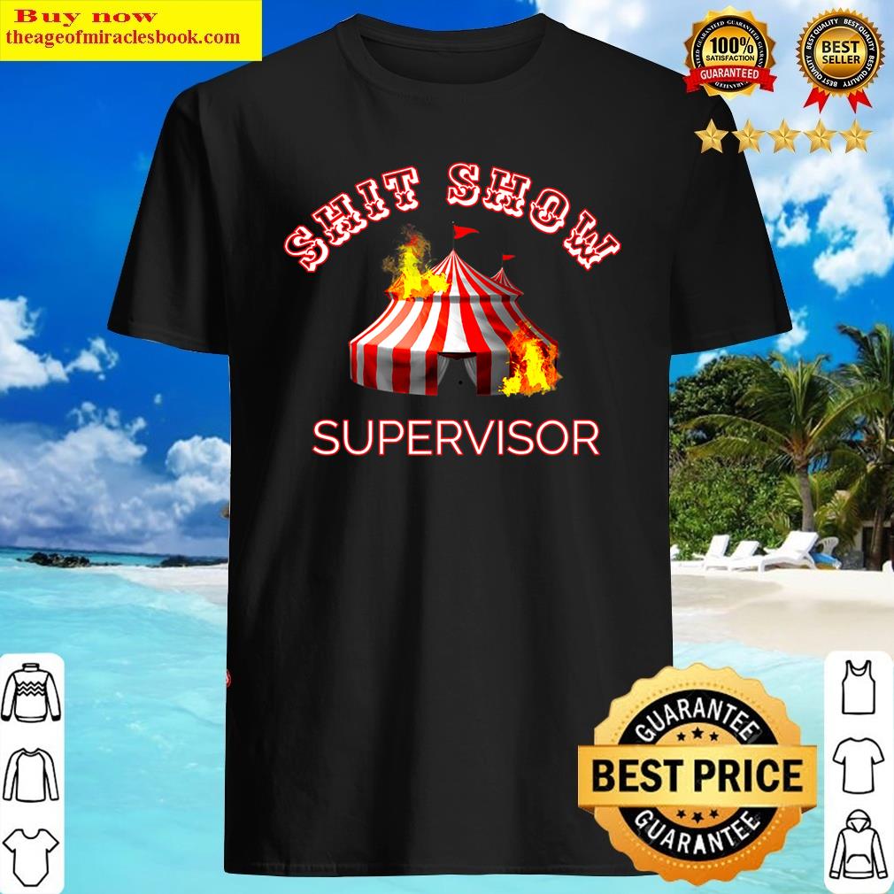 Shit Show Supervisor Boss Manager Mom Fire Mess Premium Shirt Shit Show Supervisor Boss Manager Mom Fire Mess Premium Shirt