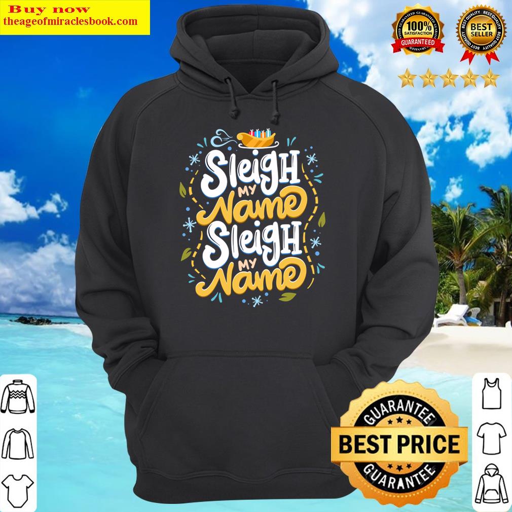 sleigh my name christmas pun hoodie