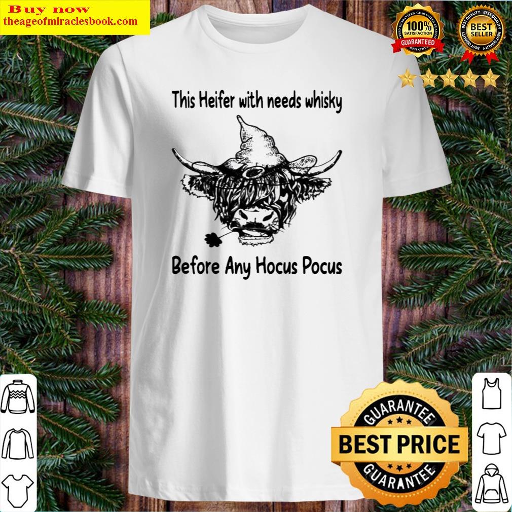 This Heifer With Needs Whisky Before Any Hocus Pocus Tee Shirt