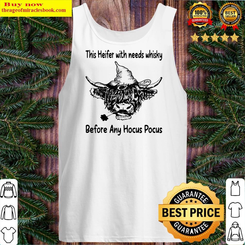 this heifer with needs whisky before any hocus pocus tee shirt tank top
