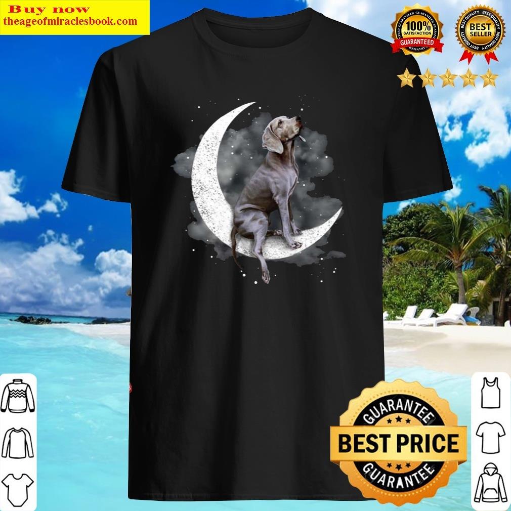 Weimaraner Sit On The Moon Shirt Weimaraner Sit On The Moon Shirt