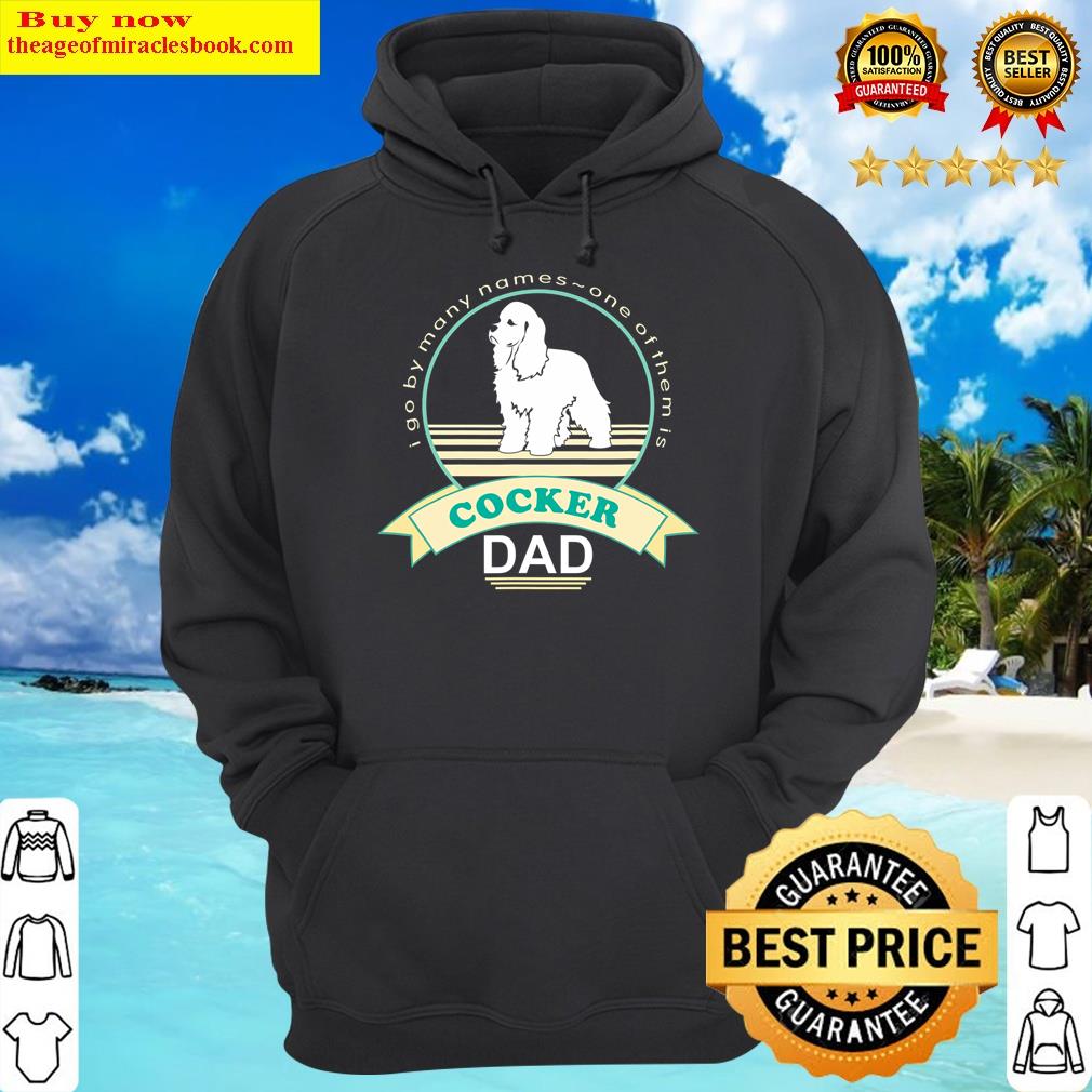 cocker dad nickerstickers american cocker spaniel hoodie
