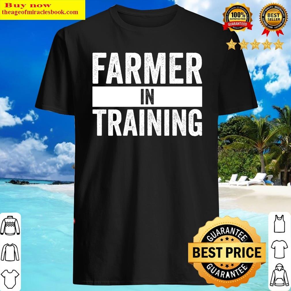 Farmer In Training Funny Farmer Gift Essential Shirt Farmer In Training Funny Farmer Gift Essential Shirt