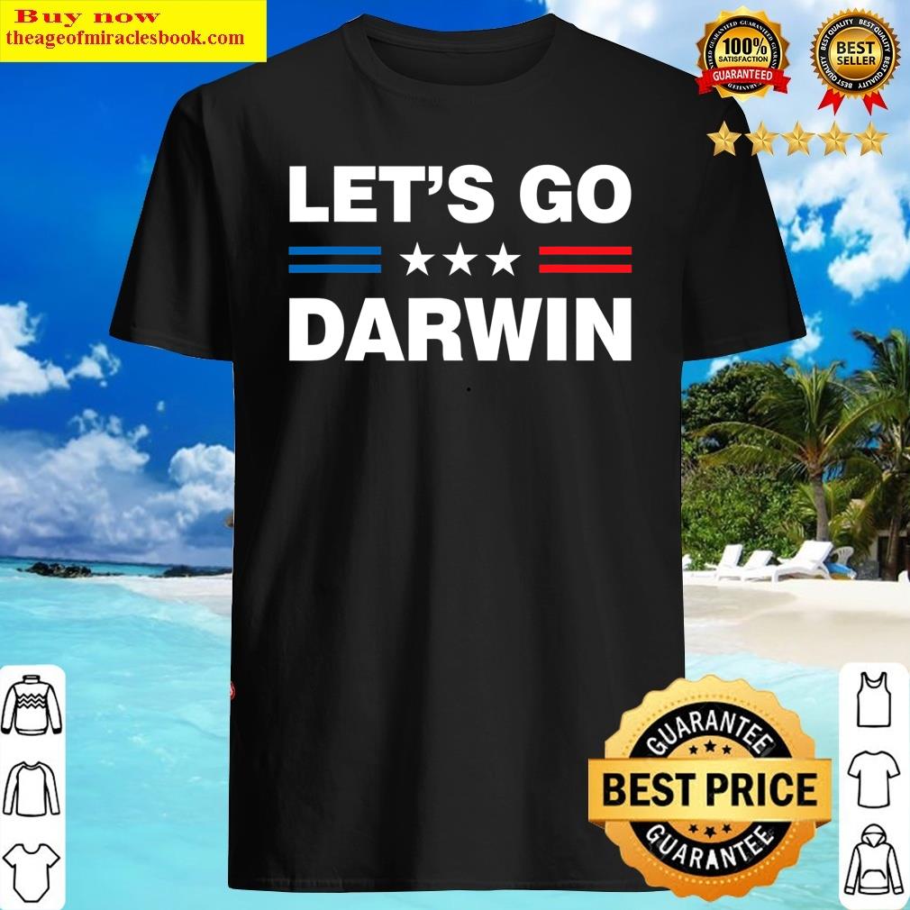 Funny Let’s Go Darwin Charles Darwin Quote Shirt Funny Let’s Go Darwin Charles Darwin Quote Shirt