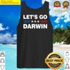 funny lets go darwin charles darwin quote tank top