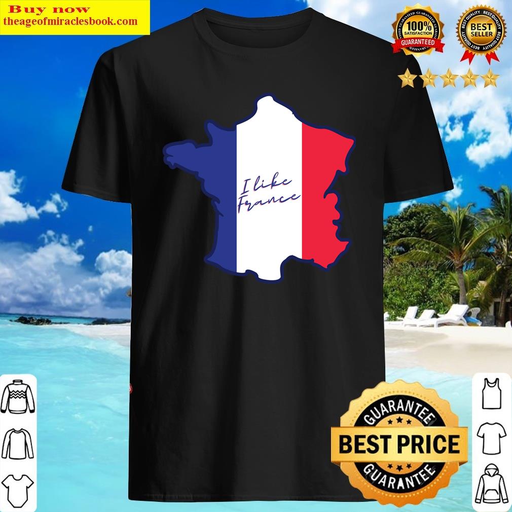 I Like France Classic Shirt