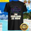 im feeling 22 new shirt