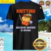 knitting because murder is wrong essential shirt