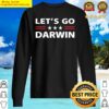 lets go darwin funny sarcastic men lets go darwin pullover sweater