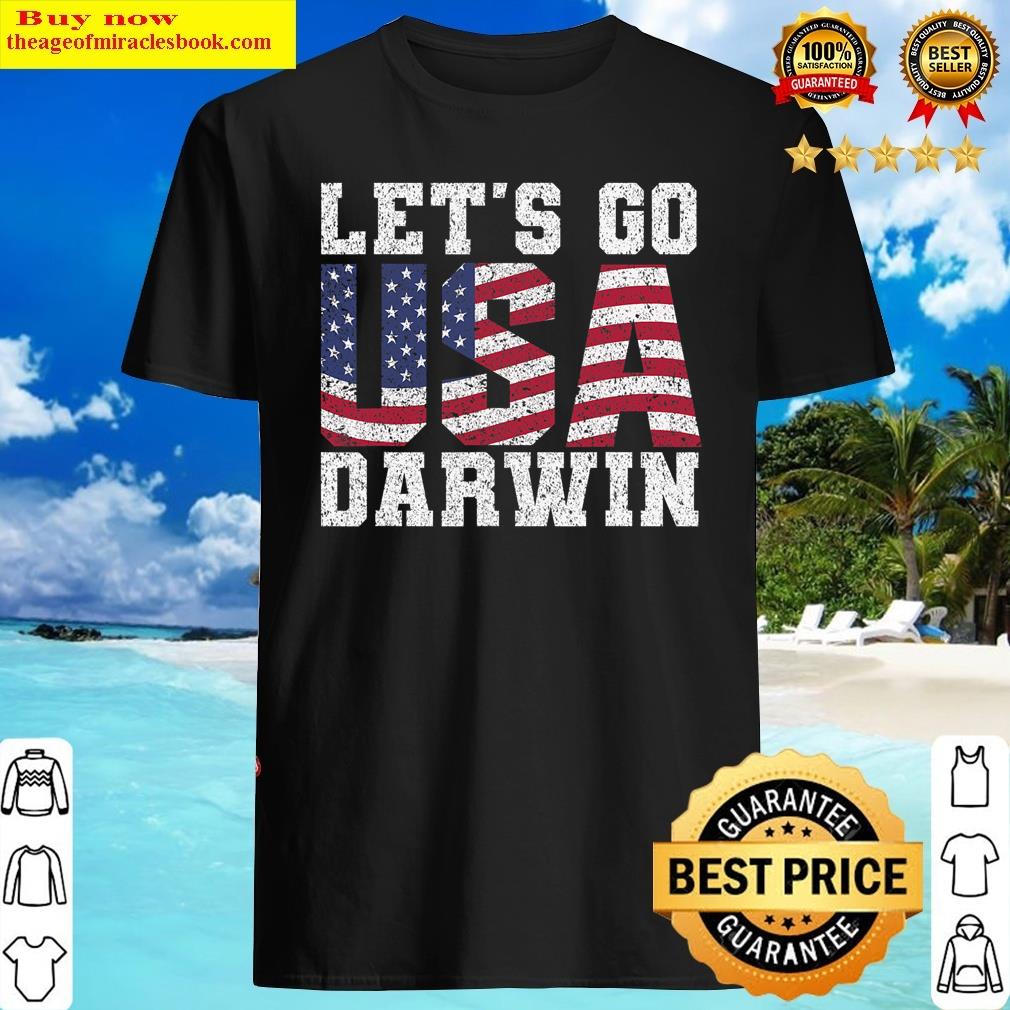 Lets Go Darwin Sarcastic Darwin Patriot Shirt