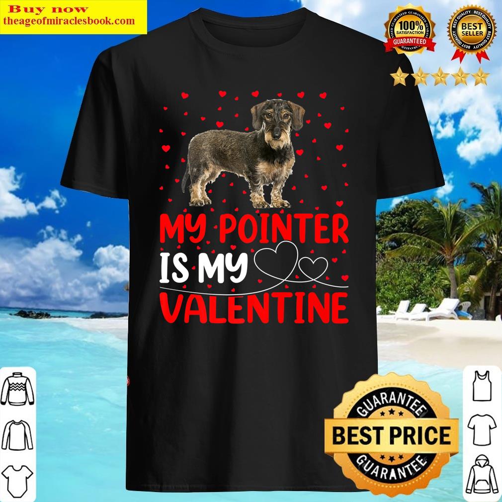 Pointer Dog Lover Funny My Pointer Is My Valentine Shirt