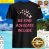 be kind advocate include shirt