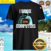i work on computersearly computersi work on computers cyber attacksi work with computerswill com shirt