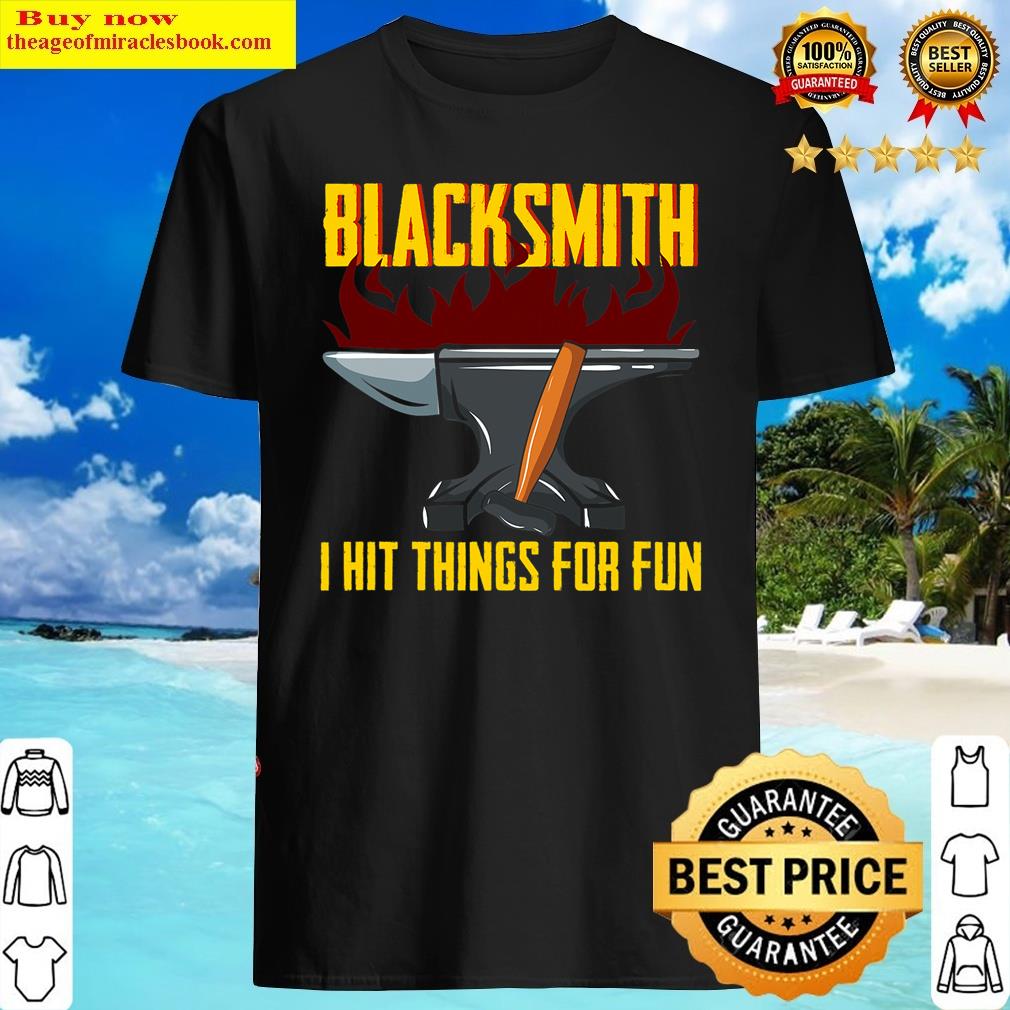 Mens Blacksmith I Hit Things For Fun Shirt