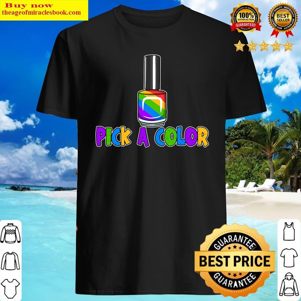 Pick A Color Nail Tech Shirt