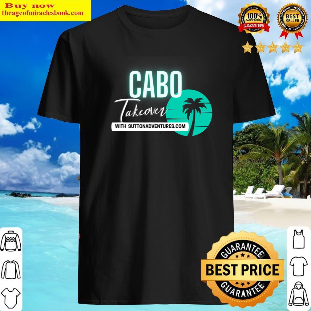 Cabo Takeover Tee Shirt Cabo Takeover Tee Shirt