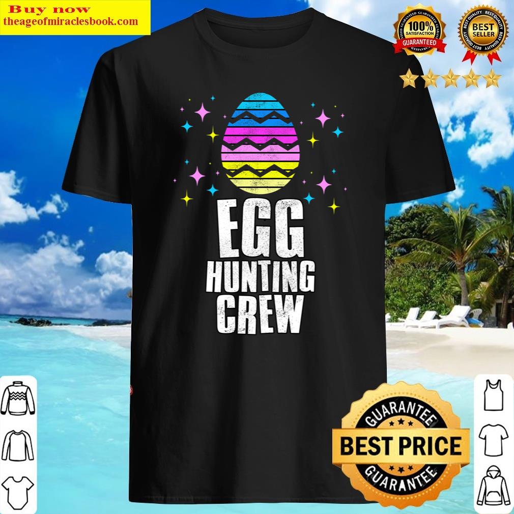 Egg Hunting Crew, Easter Gift Idea Shirt Egg Hunting Crew, Easter Gift Idea Shirt