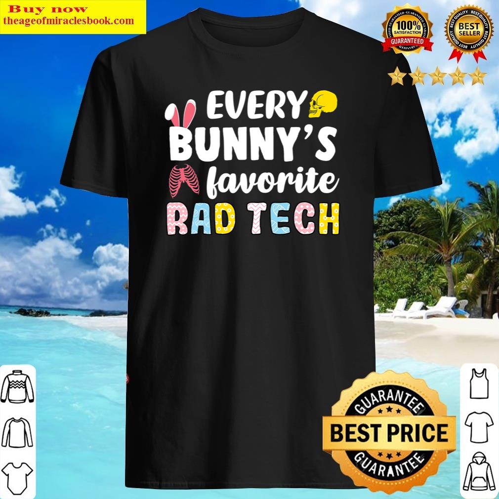 Every Bunny’favorite Rad Tech Easter Xray Shirt