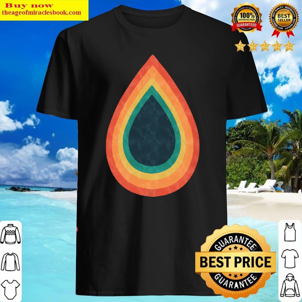 Rainbow Coloured Raindrop – Drop In The Ocean Shirt Rainbow Coloured Raindrop – Drop In The Ocean Shirt